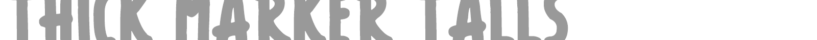 Thick Marker Talls font preview